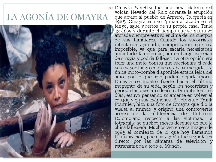 Omayra Sánchez fue una niña víctima del LA AGONÍA DE OMAYRA volcán Nevado