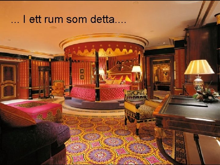 . . . I ett rum som detta. . 