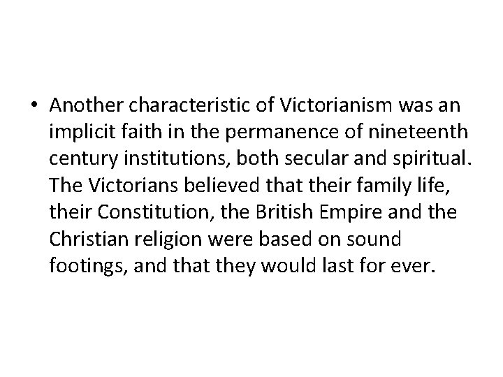  • Another characteristic of Victorianism was an implicit faith in the permanence of