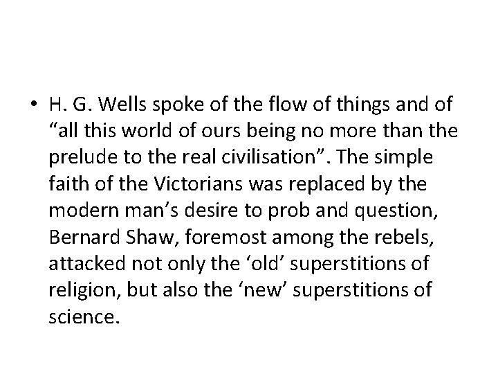  • H. G. Wells spoke of the flow of things and of “all
