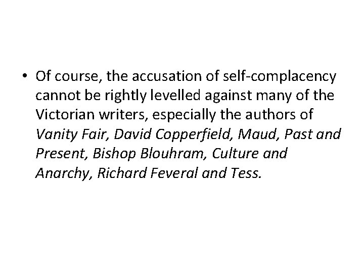  • Of course, the accusation of self-complacency cannot be rightly levelled against many