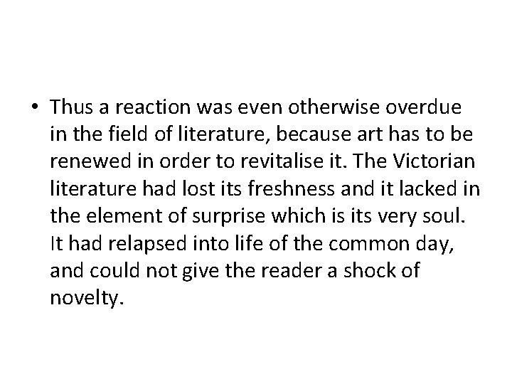  • Thus a reaction was even otherwise overdue in the field of literature,