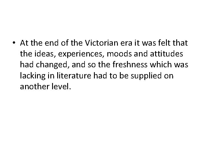  • At the end of the Victorian era it was felt that the