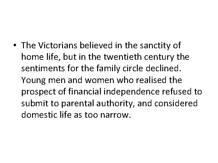  • The Victorians believed in the sanctity of home life, but in the