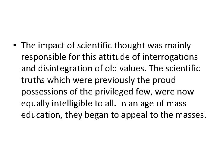  • The impact of scientific thought was mainly responsible for this attitude of