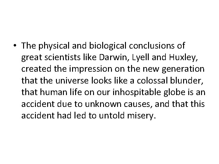  • The physical and biological conclusions of great scientists like Darwin, Lyell and