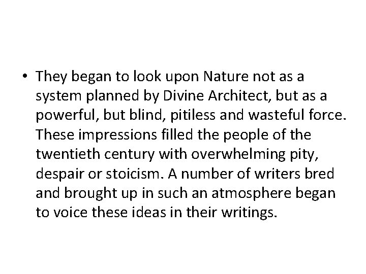  • They began to look upon Nature not as a system planned by