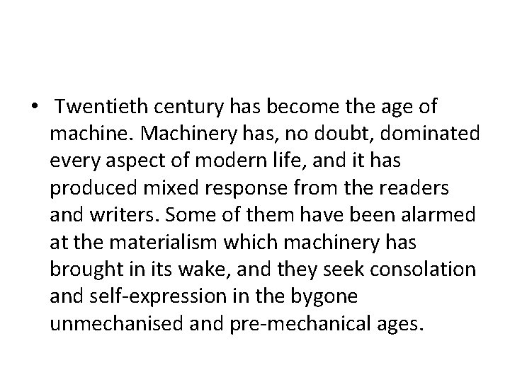  • Twentieth century has become the age of machine. Machinery has, no doubt,