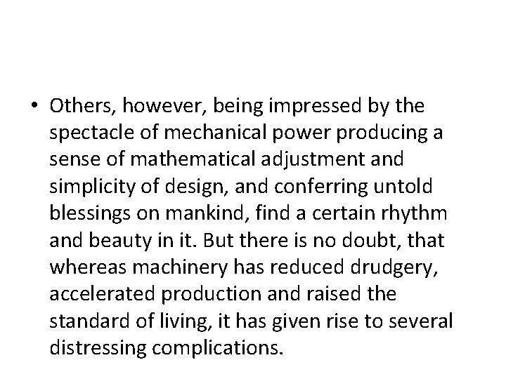  • Others, however, being impressed by the spectacle of mechanical power producing a