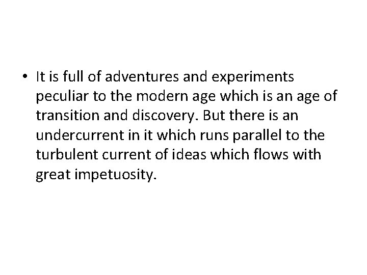  • It is full of adventures and experiments peculiar to the modern age