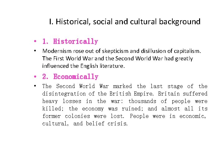 I. Historical, social and cultural background • 1. Historically • Modernism rose out of