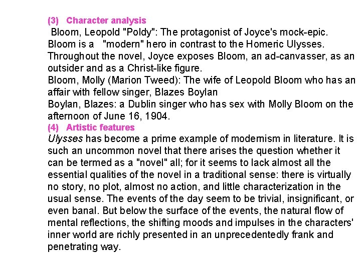 (3) Character analysis Bloom, Leopold "Poldy": The protagonist of Joyce's mock-epic. Bloom is a