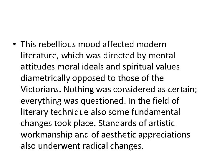  • This rebellious mood affected modern literature, which was directed by mental attitudes