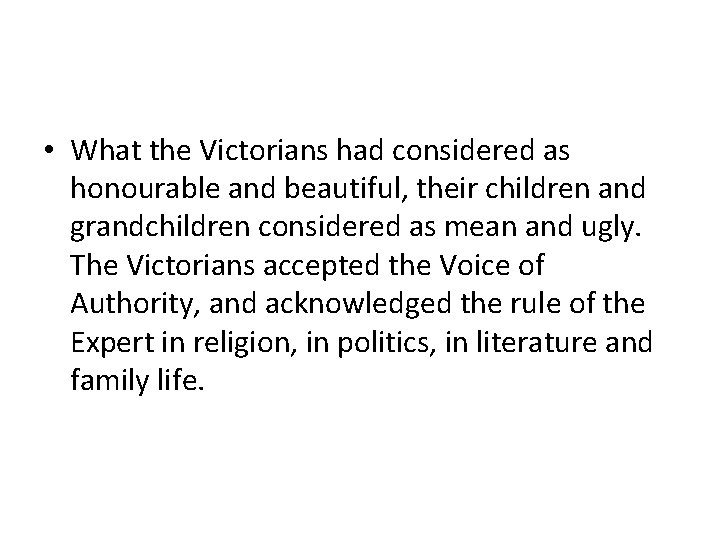 • What the Victorians had considered as honourable and beautiful, their children and