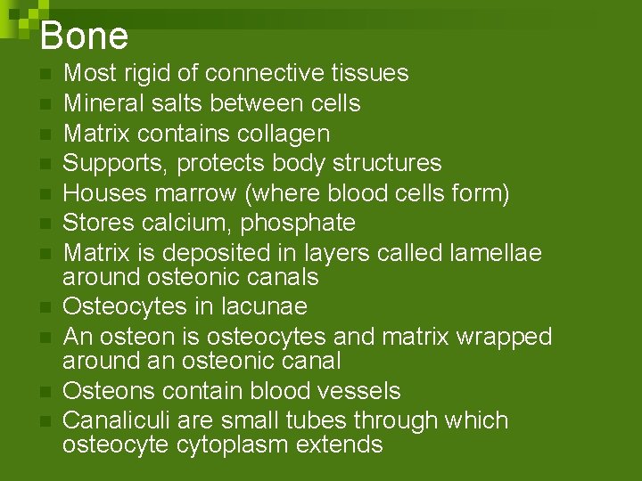Bone n n n Most rigid of connective tissues Mineral salts between cells Matrix