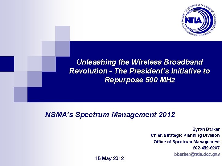 Unleashing the Wireless Broadband Revolution - The President’s Initiative to Repurpose 500 MHz NSMA’s