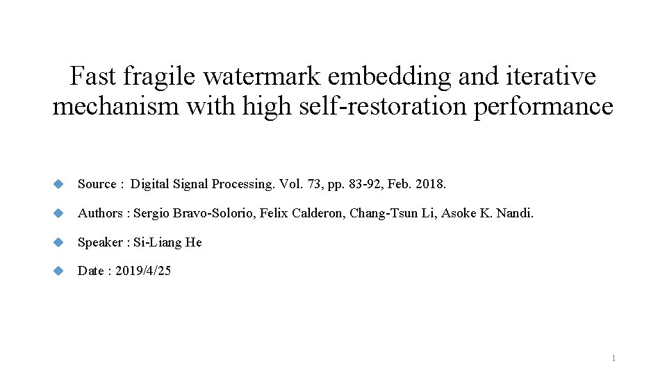 Fast fragile watermark embedding and iterative mechanism with high self-restoration performance u Source :