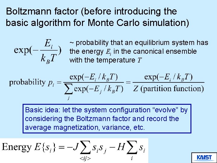 Boltzmann factor (before introducing the basic algorithm for Monte Carlo simulation) ~ probability that