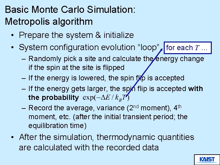 Basic Monte Carlo Simulation: Metropolis algorithm • Prepare the system & initialize • System
