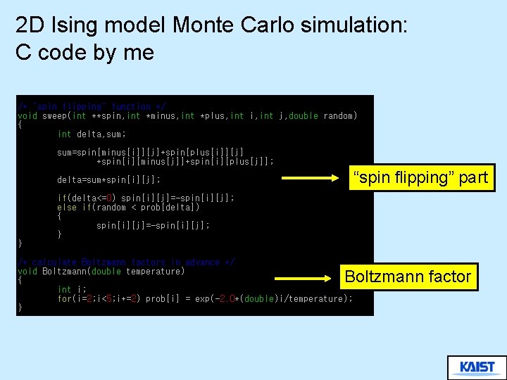 2 D Ising model Monte Carlo simulation: C code by me “spin flipping” part
