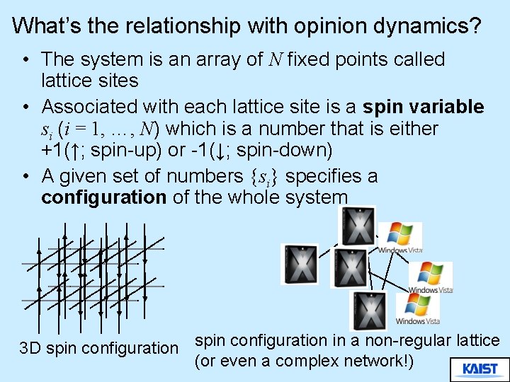 What’s the relationship with opinion dynamics? • The system is an array of N