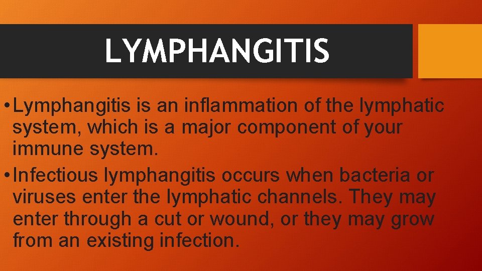 LYMPHANGITIS • Lymphangitis is an inflammation of the lymphatic system, which is a major