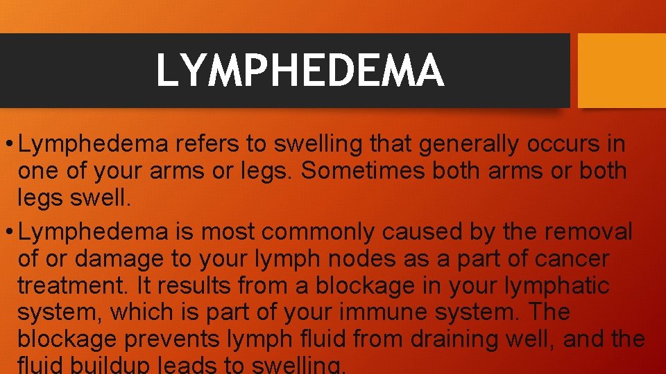 LYMPHEDEMA • Lymphedema refers to swelling that generally occurs in one of your arms