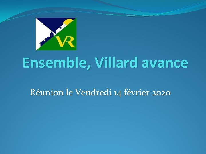 Ensemble, Villard avance Réunion le Vendredi 14 février 2020 