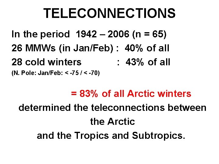 TELECONNECTIONS In the period 1942 – 2006 (n = 65) 26 MMWs (in Jan/Feb)