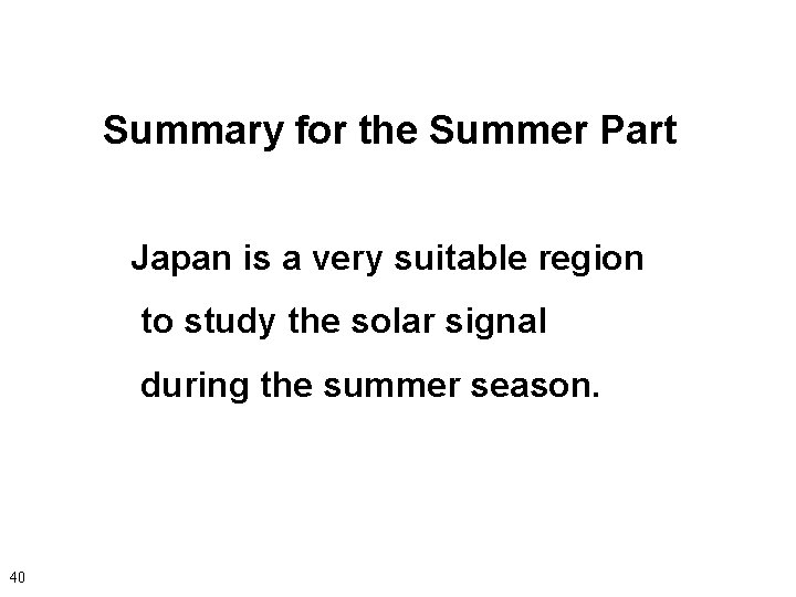 Summary for the Summer Part Japan is a very suitable region to study the