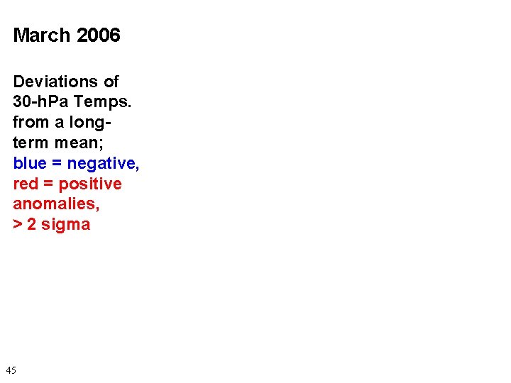 March 2006 Deviations of 30 -h. Pa Temps. from a longterm mean; blue =