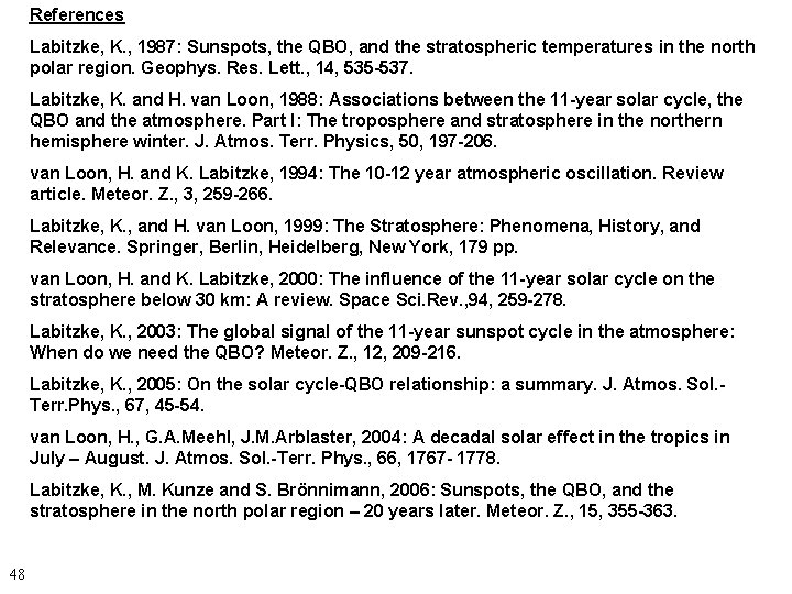 References Labitzke, K. , 1987: Sunspots, the QBO, and the stratospheric temperatures in the