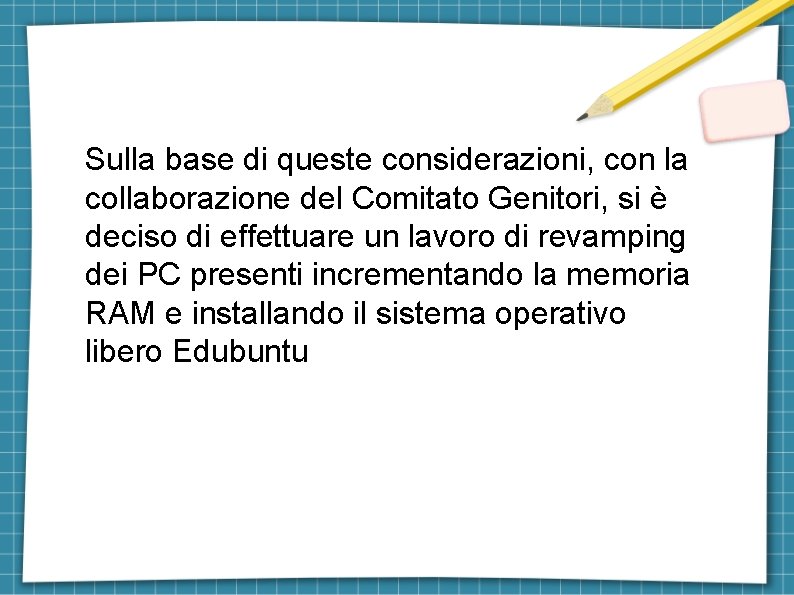 Sulla base di queste considerazioni, con la collaborazione del Comitato Genitori, si è deciso