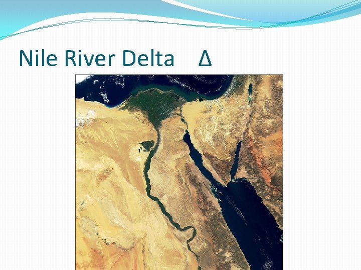 Nile River Delta ∆ 