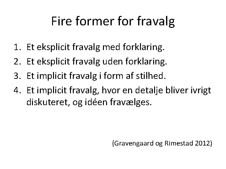 Fire former for fravalg 1. 2. 3. 4. Et eksplicit fravalg med forklaring. Et Fire former for fravalg 1. 2. 3. 4. Et eksplicit fravalg med forklaring. Et
