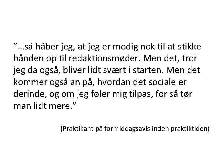 ”…så håber jeg, at jeg er modig nok til at stikke hånden op til