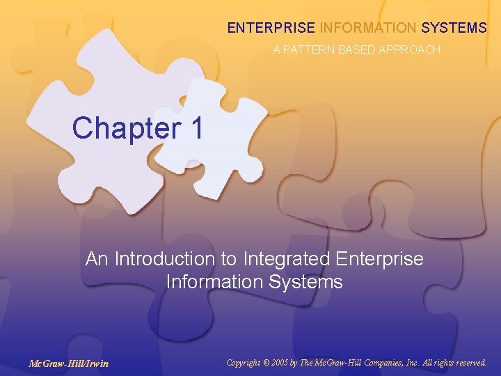 ENTERPRISE INFORMATION SYSTEMS A PATTERN BASED APPROACH Chapter 1 An Introduction to Integrated Enterprise