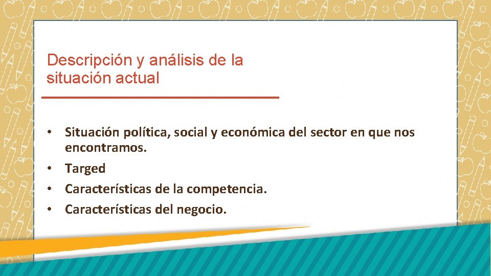 Descripción y análisis de la situación actual • Situación política, social y económica del