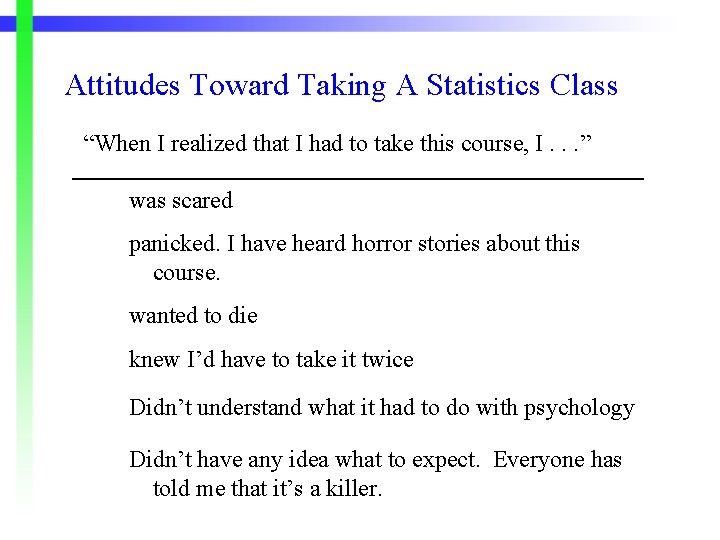 Attitudes Toward Taking A Statistics Class “When I realized that I had to take