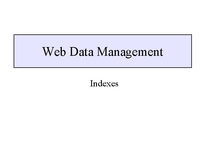 Web Data Management Indexes 