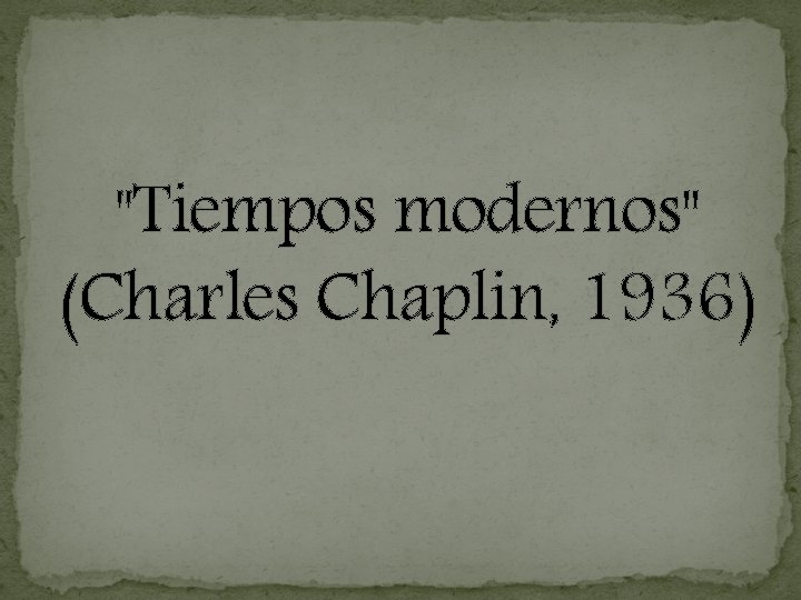"Tiempos modernos" (Charles Chaplin, 1936) 