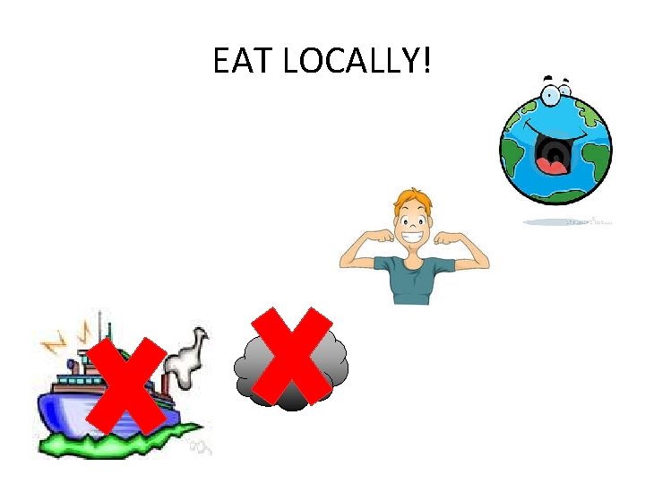 EAT LOCALLY! 