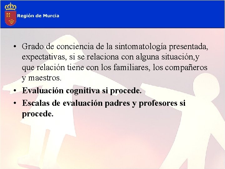  • Grado de conciencia de la sintomatología presentada, expectativas, si se relaciona con