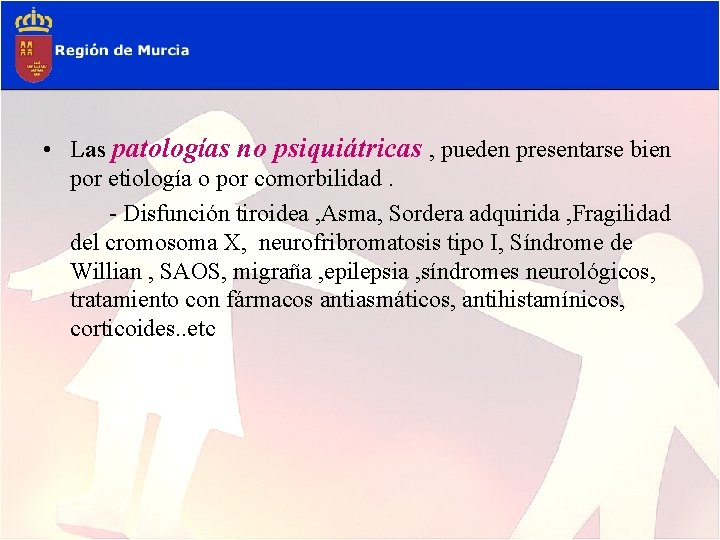  • Las patologías no psiquiátricas , pueden presentarse bien por etiología o por