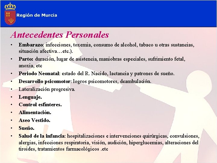 Antecedentes Personales • • • Embarazo: infecciones, toxemia, consumo de alcohol, tabaco u otras