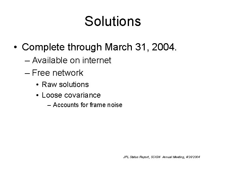 Solutions • Complete through March 31, 2004. – Available on internet – Free network