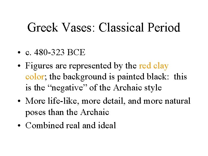 Greek Vases: Classical Period • c. 480 -323 BCE • Figures are represented by