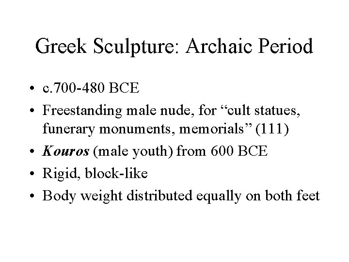 Greek Sculpture: Archaic Period • c. 700 -480 BCE • Freestanding male nude, for