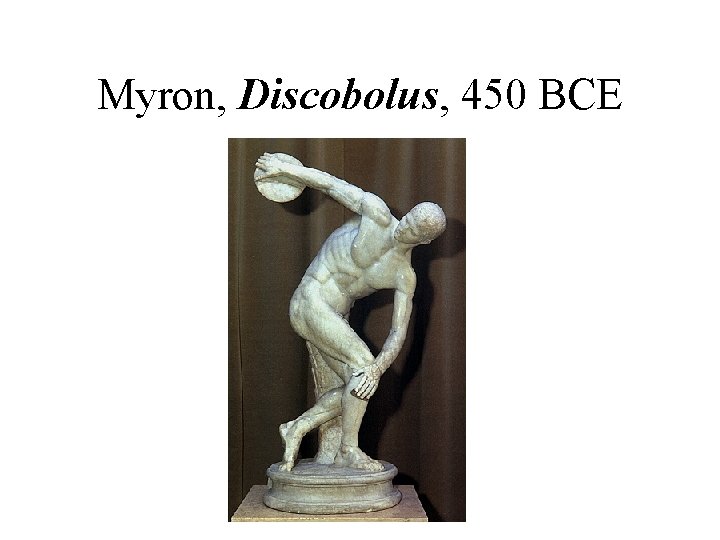 Myron, Discobolus, 450 BCE 