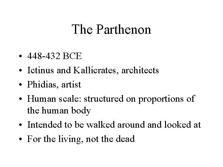 The Parthenon • • 448 -432 BCE Ictinus and Kallicrates, architects Phidias, artist Human
